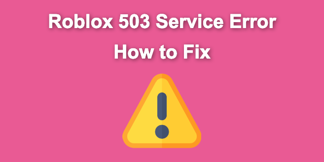 How to Fix Roblox 503 Service Error [Best Way]