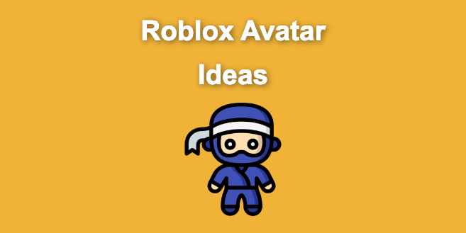 15 Cool Roblox Avatar Ideas This 2023 [You'll Love To Use