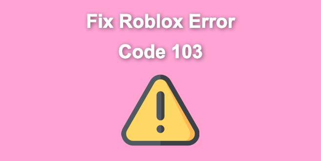 5 Ways To Fix Roblox Error Code 103 on Xbox console