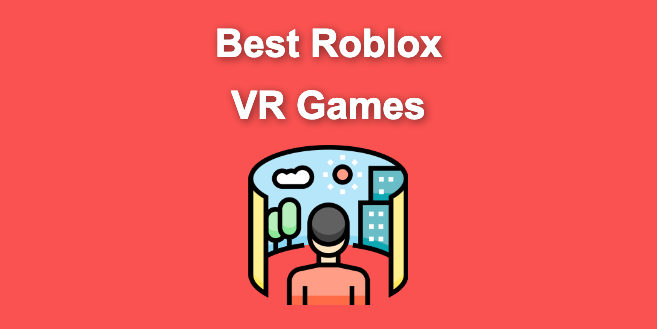 Best Roblox VR Games to Play In 2022 