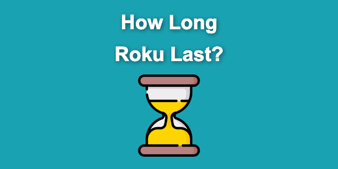 How Long Does Roku Devices Last? [TV, Stick, Remote…]