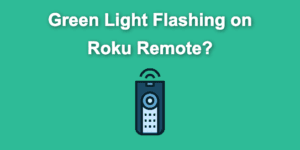 roku remote green light flashing share