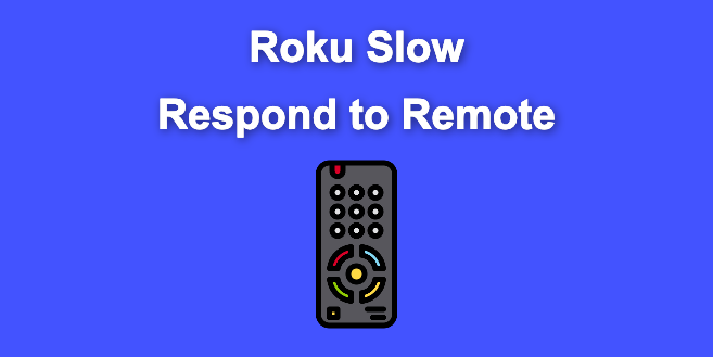 Roku Slow Respond to Remote [Here’s The Real Fix]