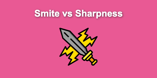 Smite vs Sharpness: Which One’s Better? [Minecraft]