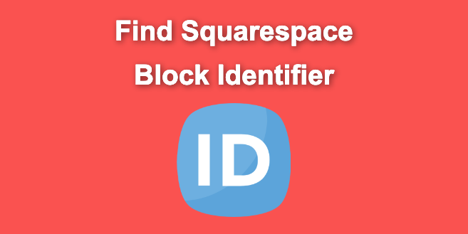 Squarespace Block Identifier – How to Find & Use it [Easy Way]