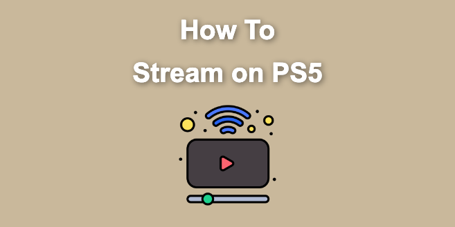 How To Stream On PS5