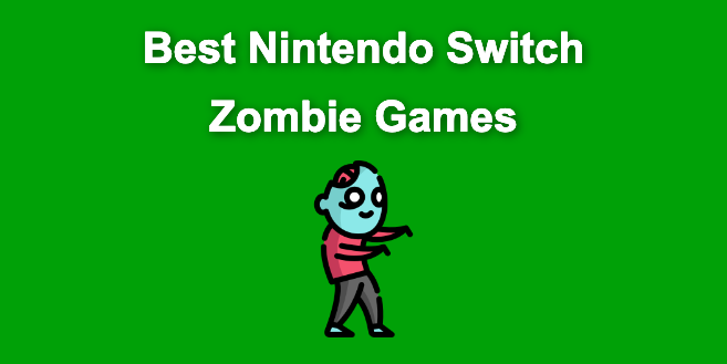 Best Zombie Games On Nintendo Switch