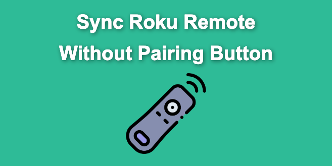 How to Sync Roku Remote Without Pairing Button [✓ Solved]