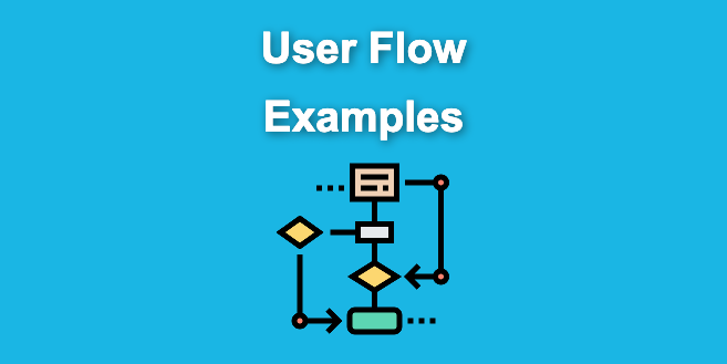 9 User Flow Examples [Create A Better User Experience]