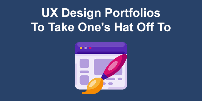 10+ UX Design Portfolios [Examples To Take One’s Hat Off To]
