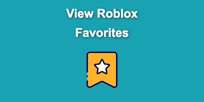 How To View Favorites On Roblox in 2024? [PC + Mobile]