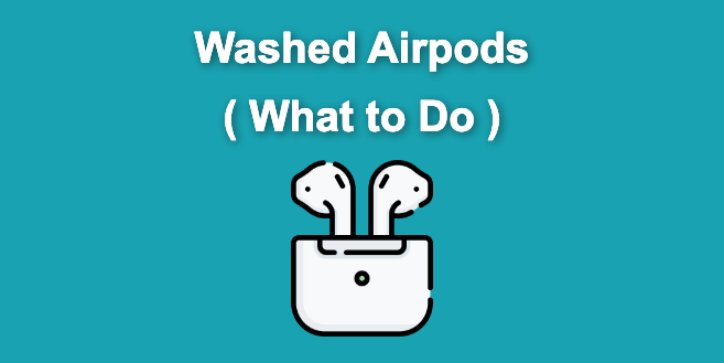 I Accidentally Washed My AirPods [ ✓ Best Solutions]