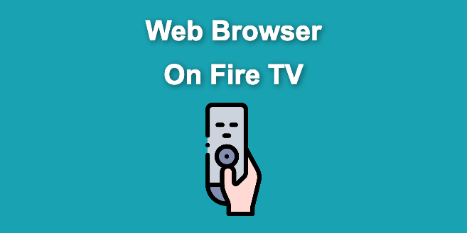 How to Use Web Browser on Fire TV [Step by Step]
