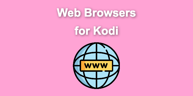 Web Browsers For Kodi in 2024 [How to Use Them]