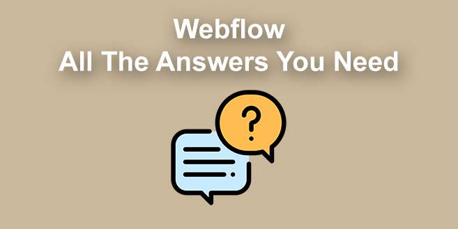 Webflow: All The Answers You Need