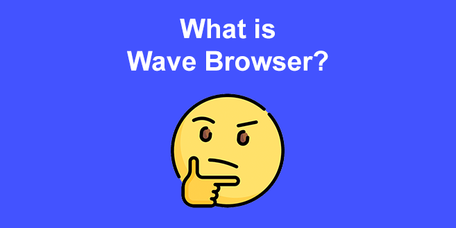 What Is Wave Browser? [How To Effectively Get Rid of It?]