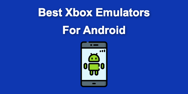 Best Xbox Emulators for Android? [ Xbox 360, One, Original… ]