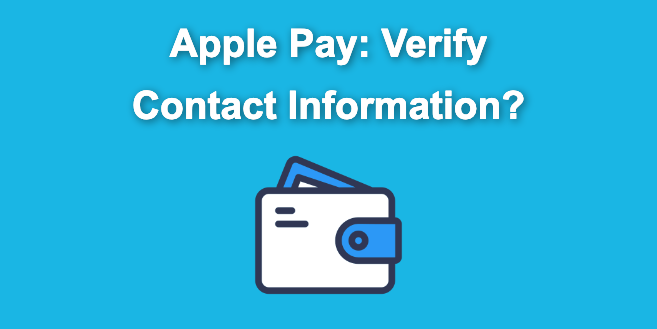 Apple Pay Verify Contact Information? [ ✓ Solved ]