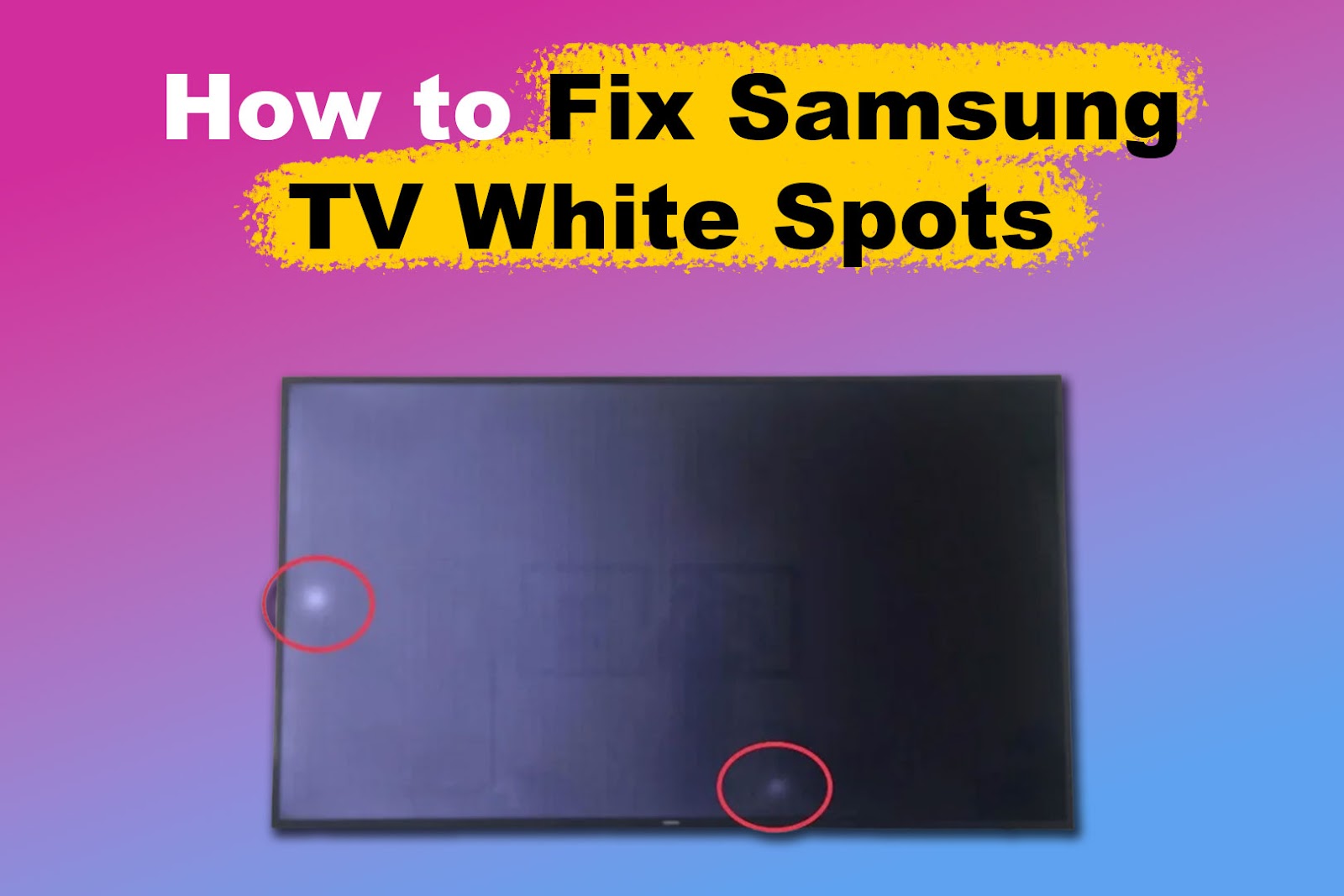 How to Fix Samsung TV White Spots
