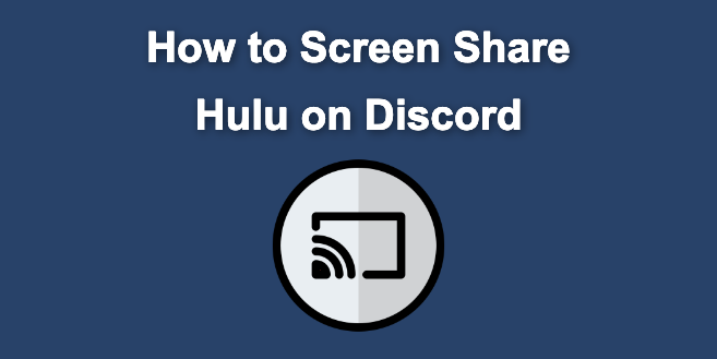 How to Screen Share Hulu on Discord? [Easy Way]