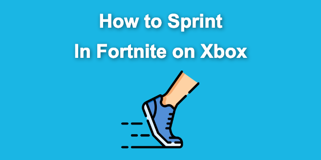 How to Sprint in Fortnite on Xbox [Use This Easy Trick]