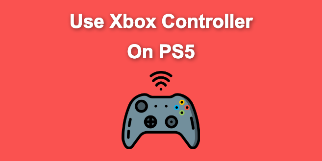 How to Use Xbox Controller on PS5 [The Easy Way]