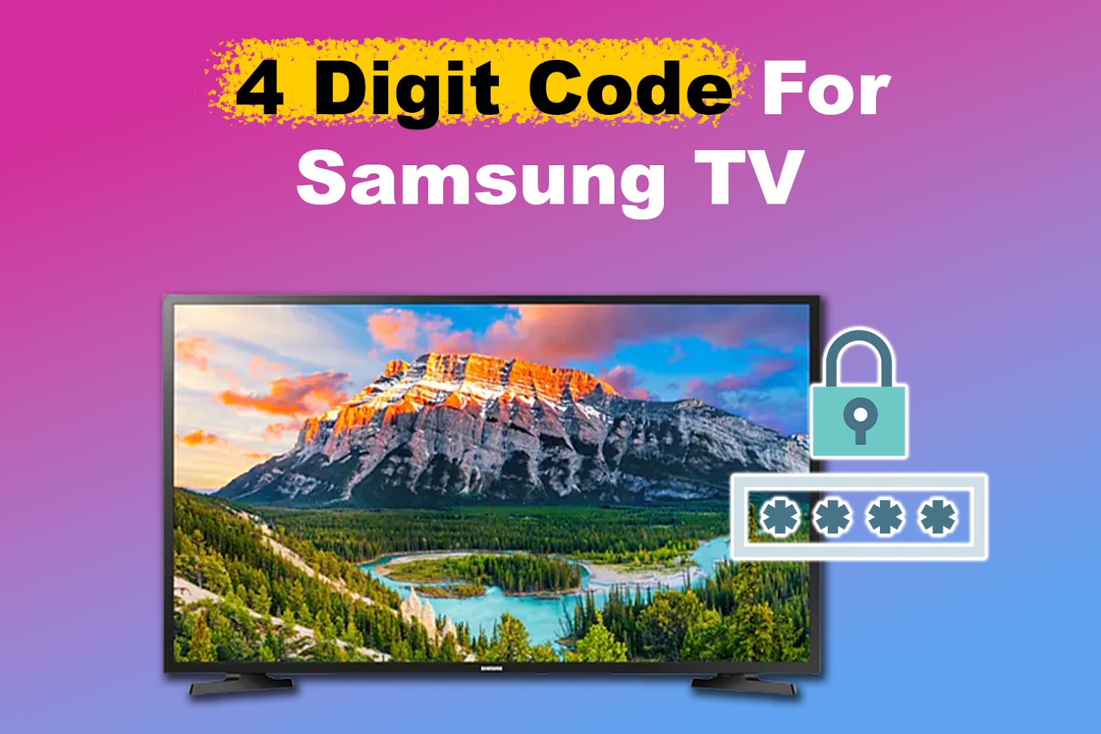 4 Digit Code for Samsung TV [How to Find It]
