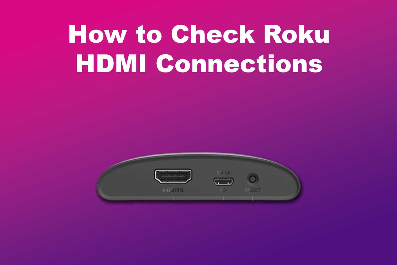 How to Check Roku HDMI Connections