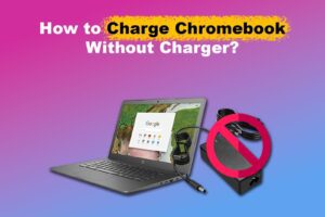 how-charge-chromebook-without-charger