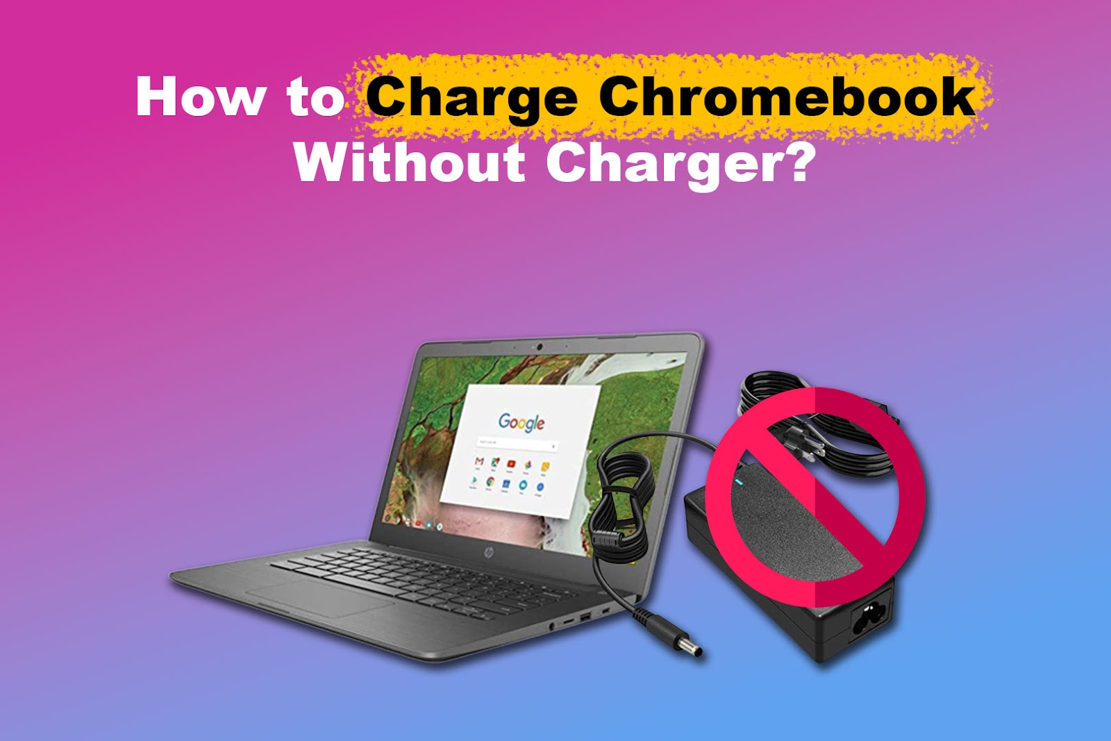 Charge Chromebook Without a Charger [ ✓ Best Way ]