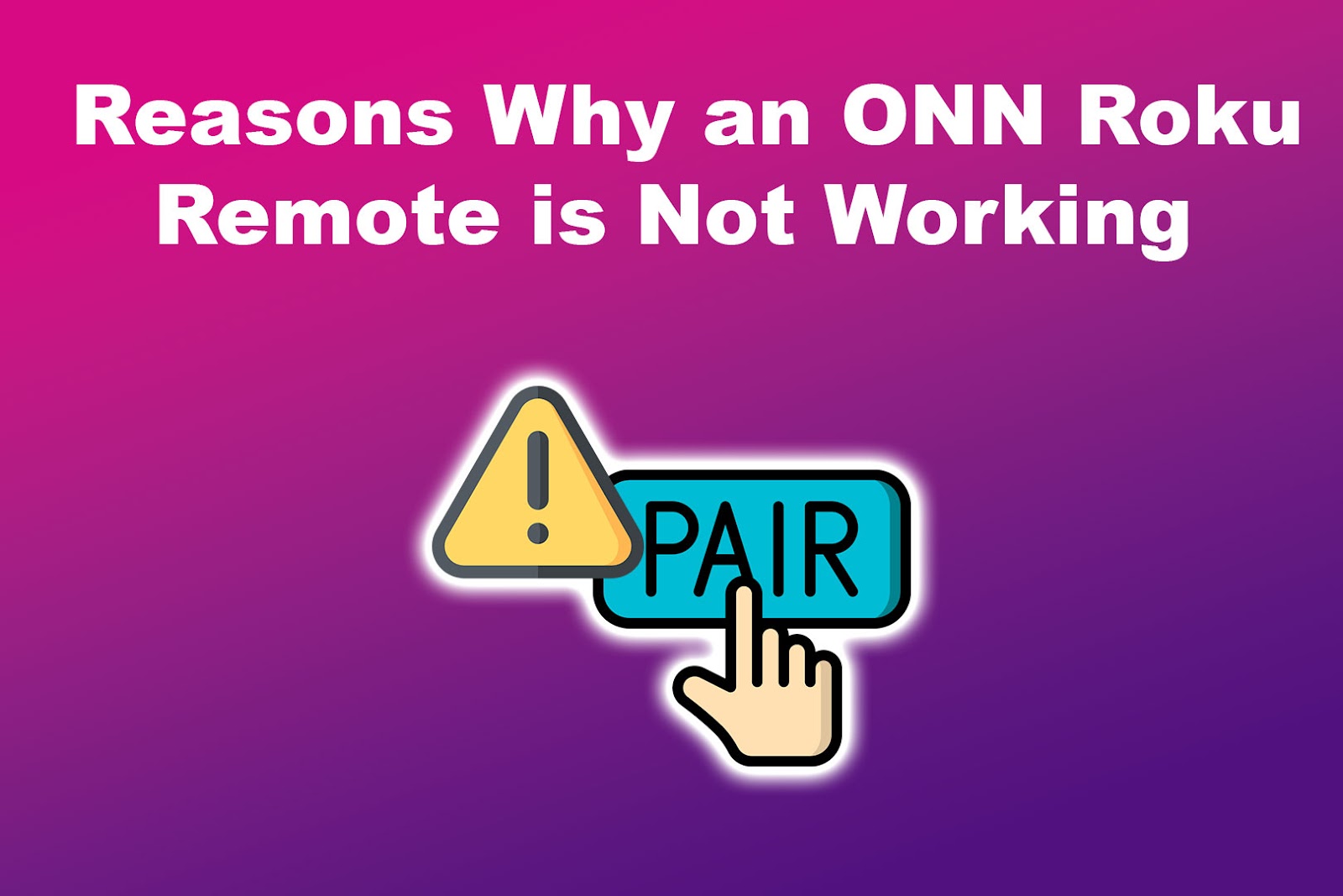 Reasons Why an Onn Roku Remote is Not Working