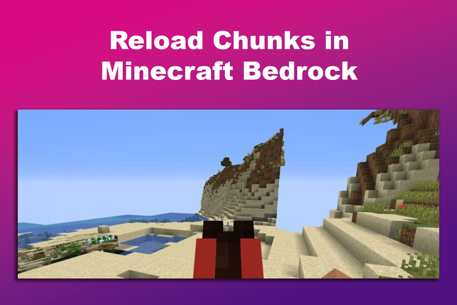 Reload Chunks in Minecraft Bedrock