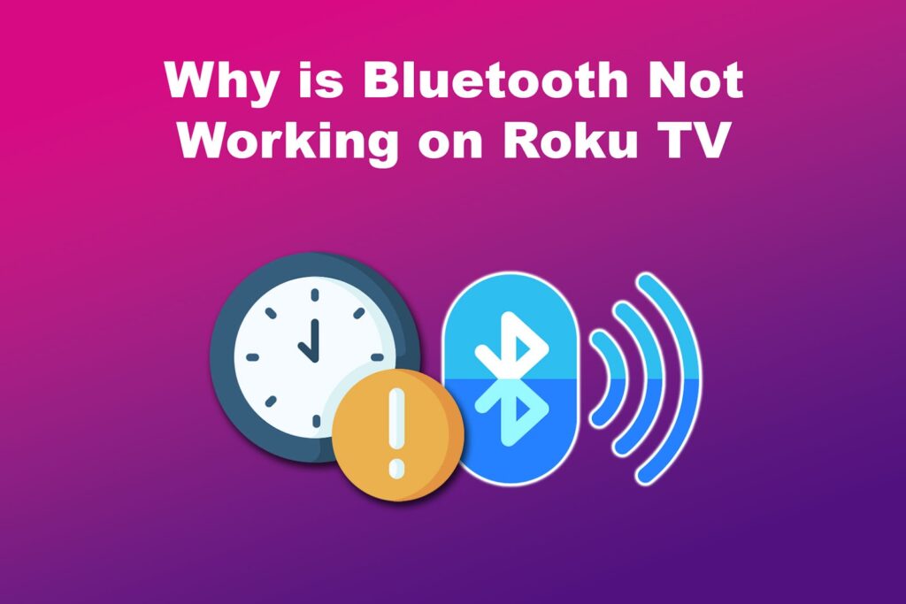 Why is Bluetooth Not Working on Roku TV