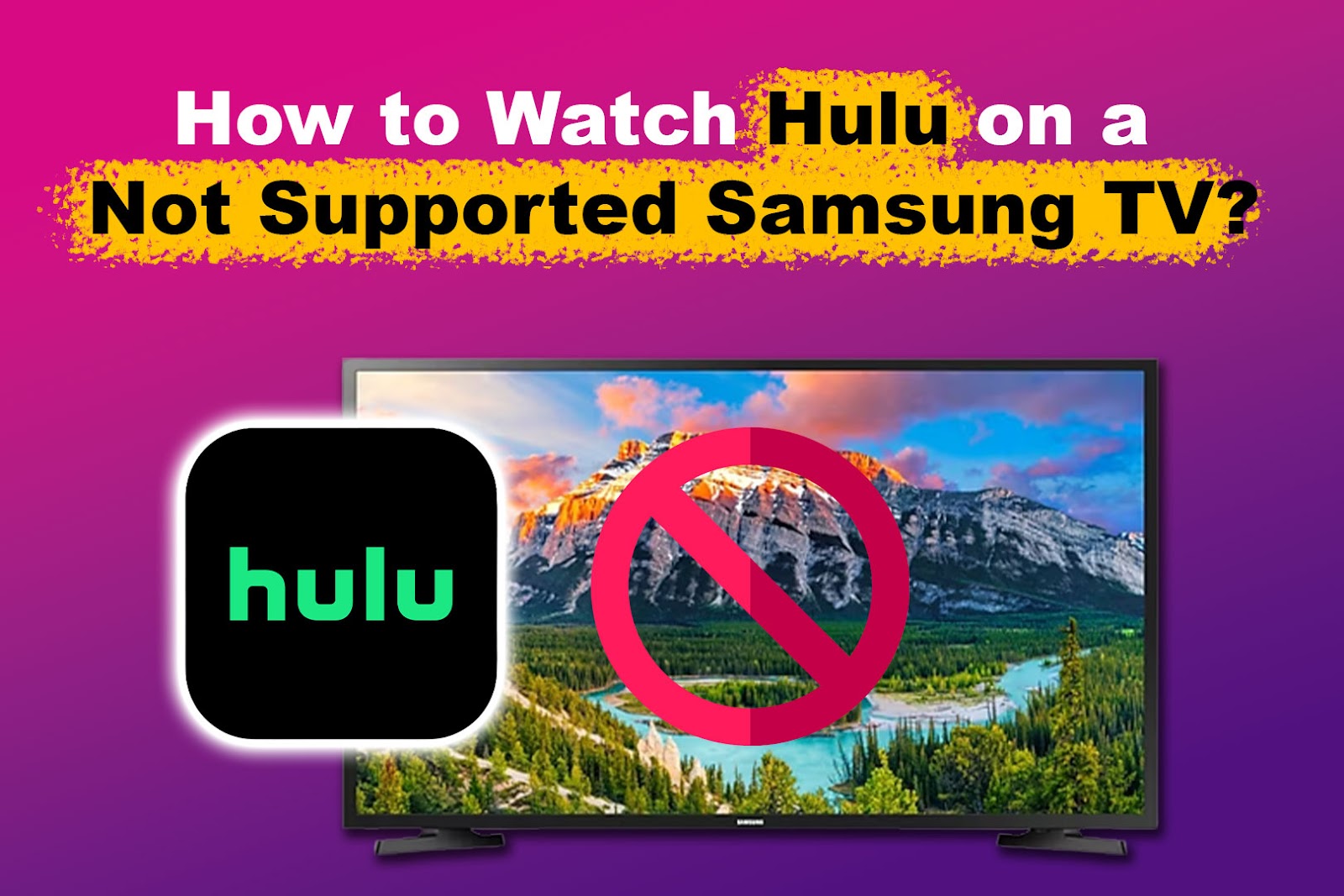 Hulu No Longer Supported on Samsung TV [✓Quick Solution]