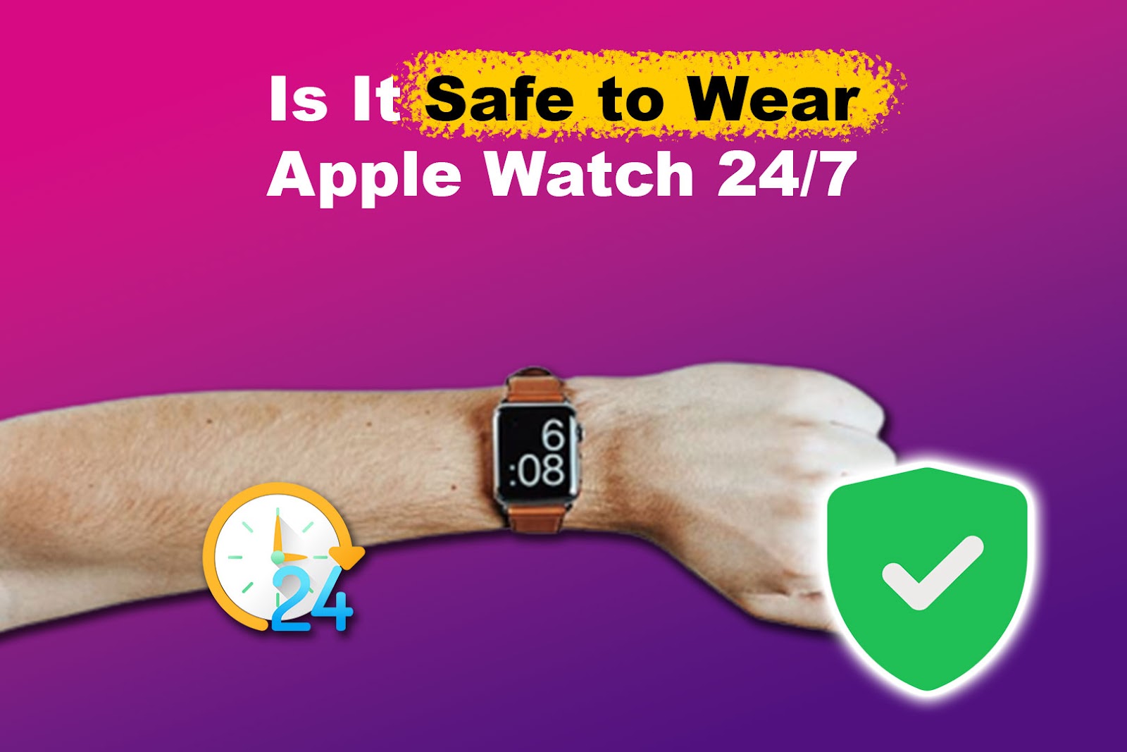 Is It Safe to Wear Apple Watch 24/7? [The Truth]