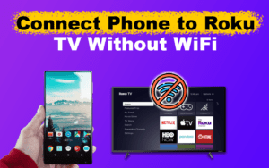 how-connect-phone-roku-tv-without-wifi