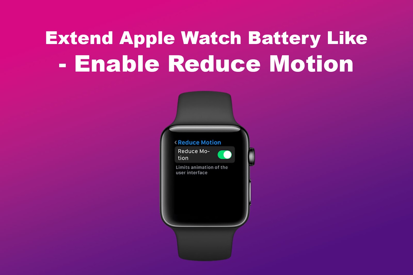 Extend Apple Watch Battery Like - Enable Reduce Motion