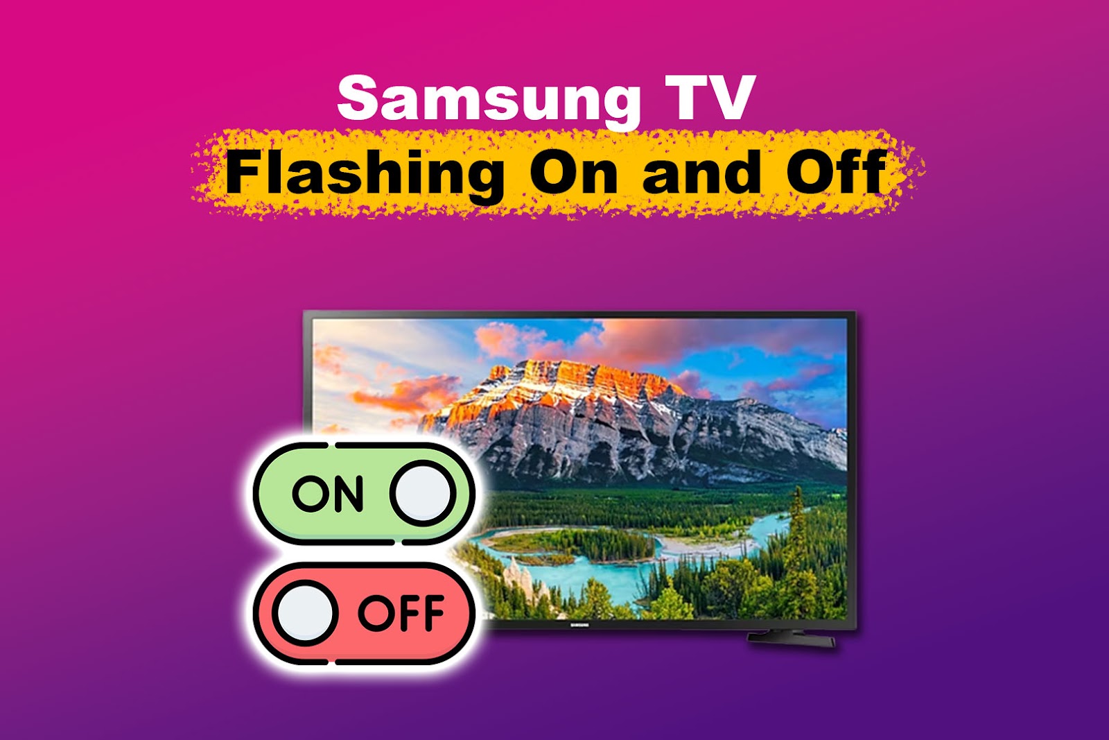 Samsung TV Flashing On and Off? [Fix It Doing This]