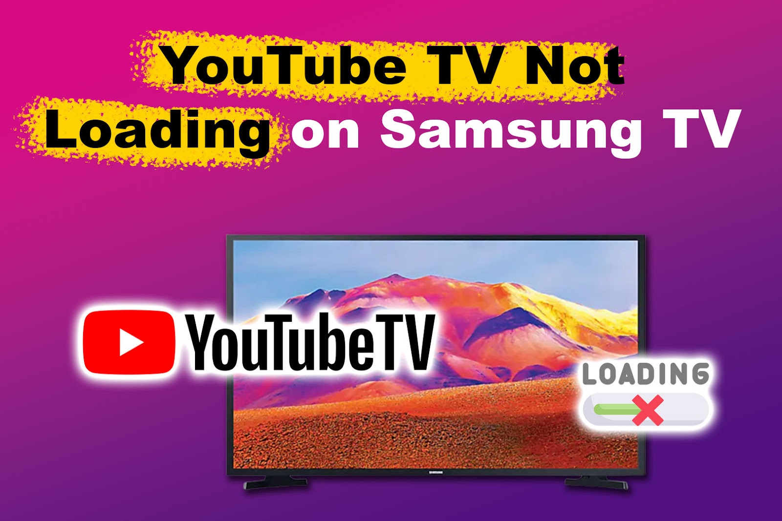 YouTube TV Not Loading on Samsung TV [✓Do This to Fix It]