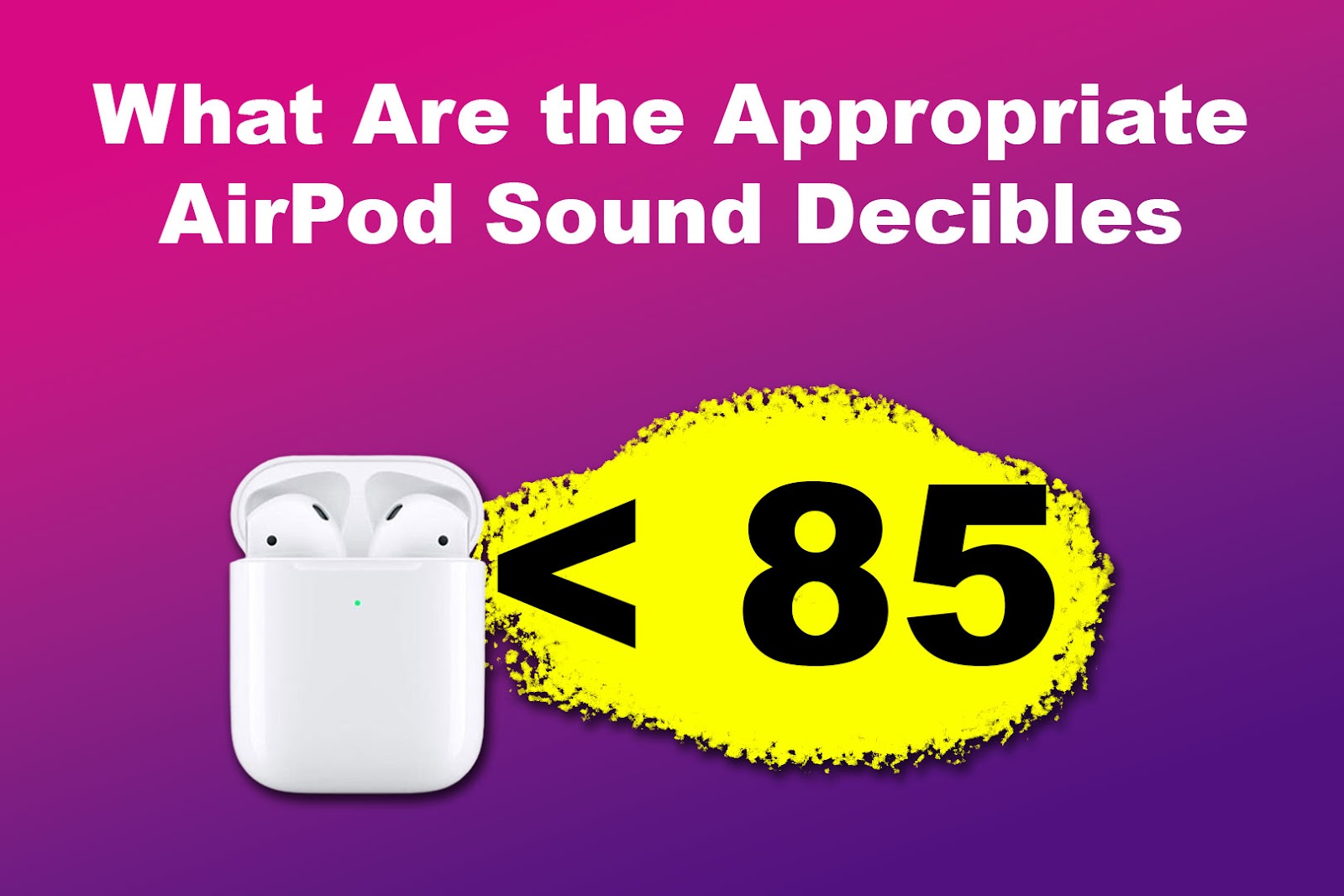 What Are the Appropriate AirPod Sound Decibles