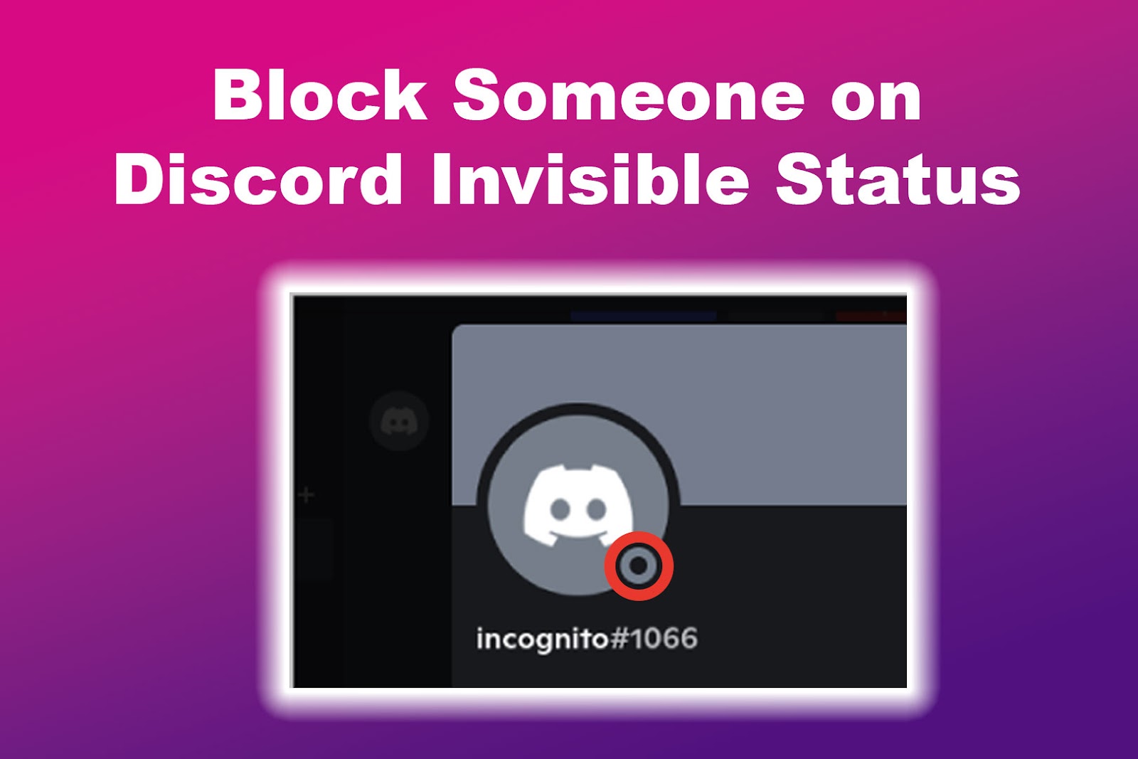 Block Someone on Discord Invisible Status