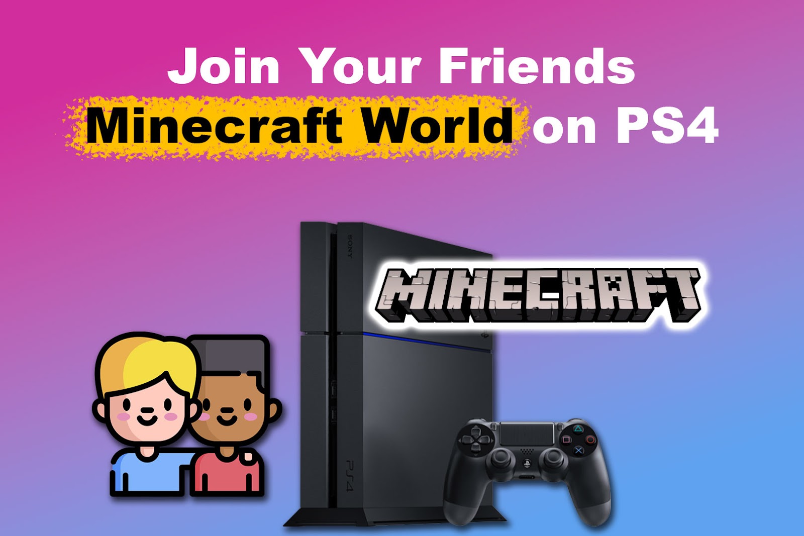 Why You Can't Join Friends Minecraft World PS4