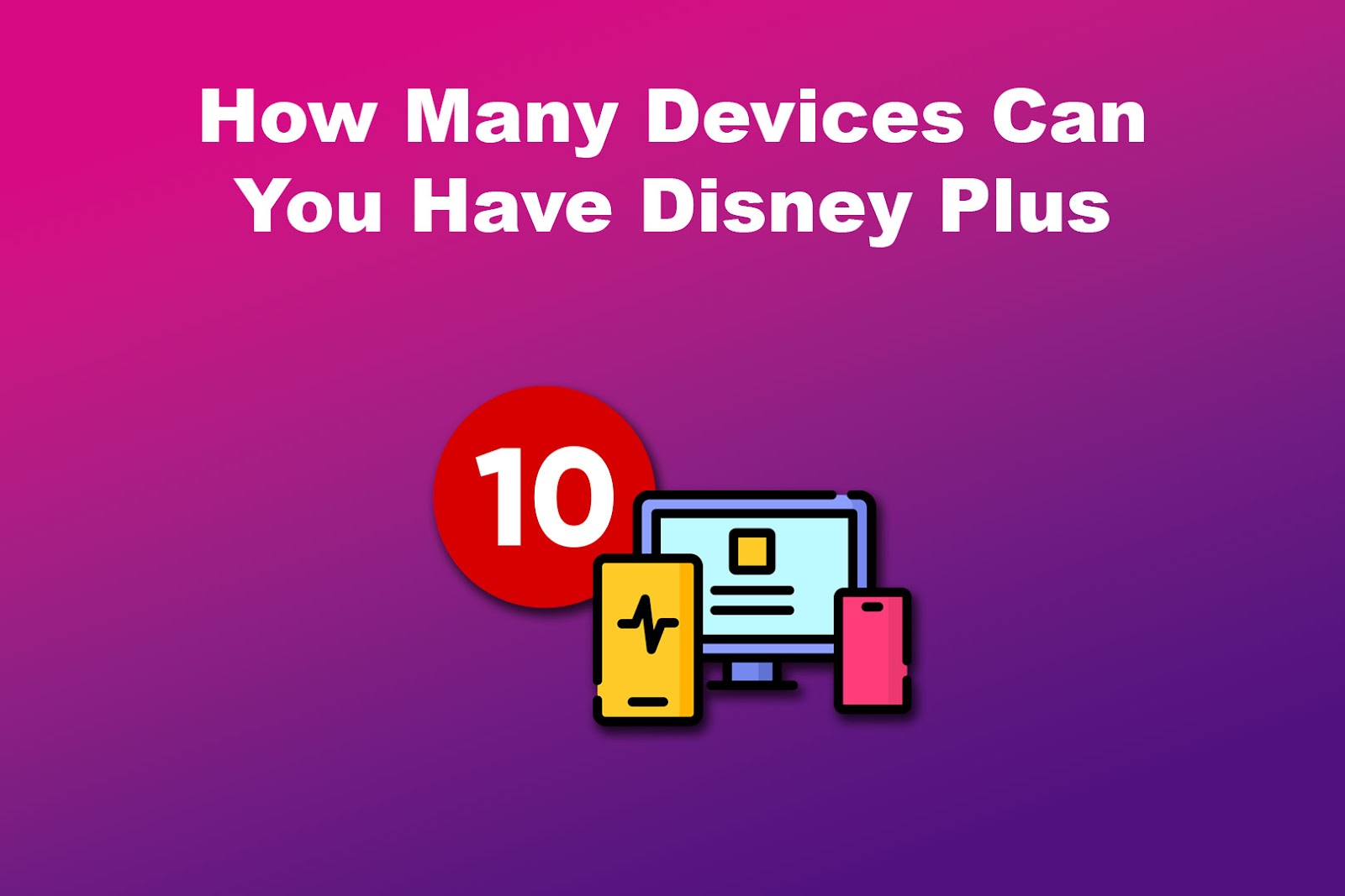 How Many Devices Can You Have Disney Plus