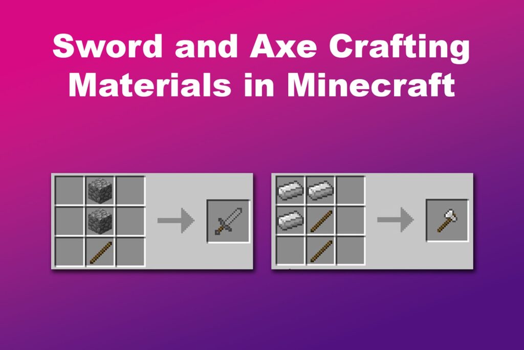 Sword and Axe Crafting Materials in Minecraft