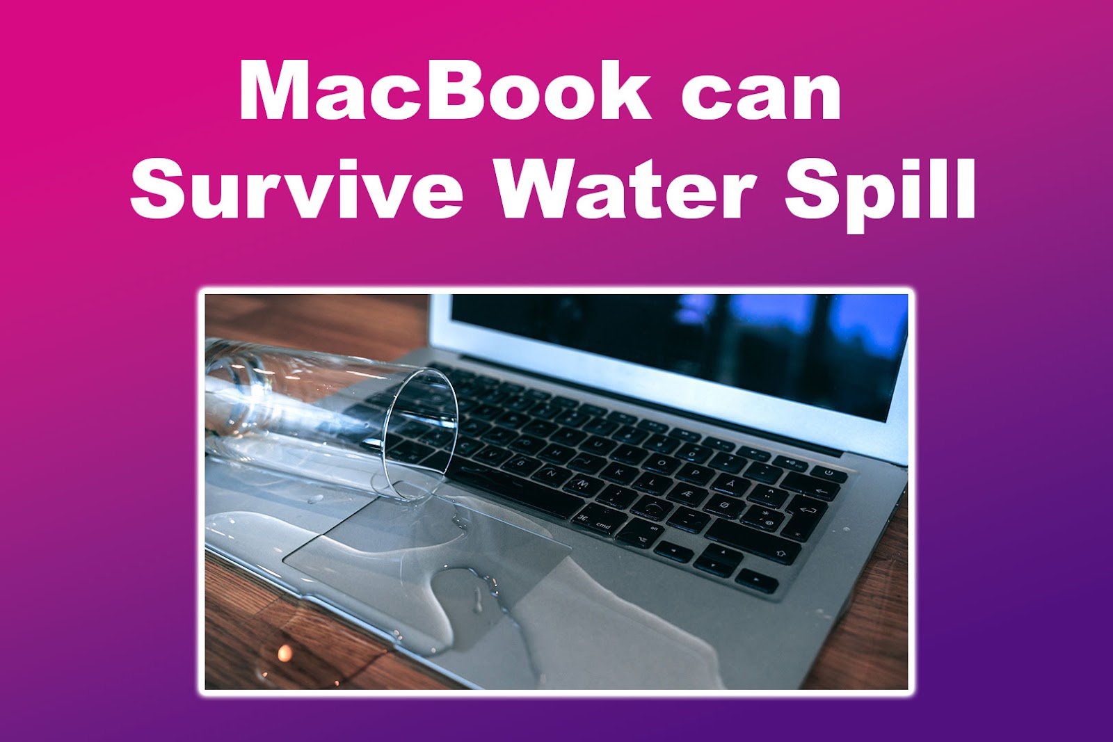 Can A MacBook Survive Water Spill