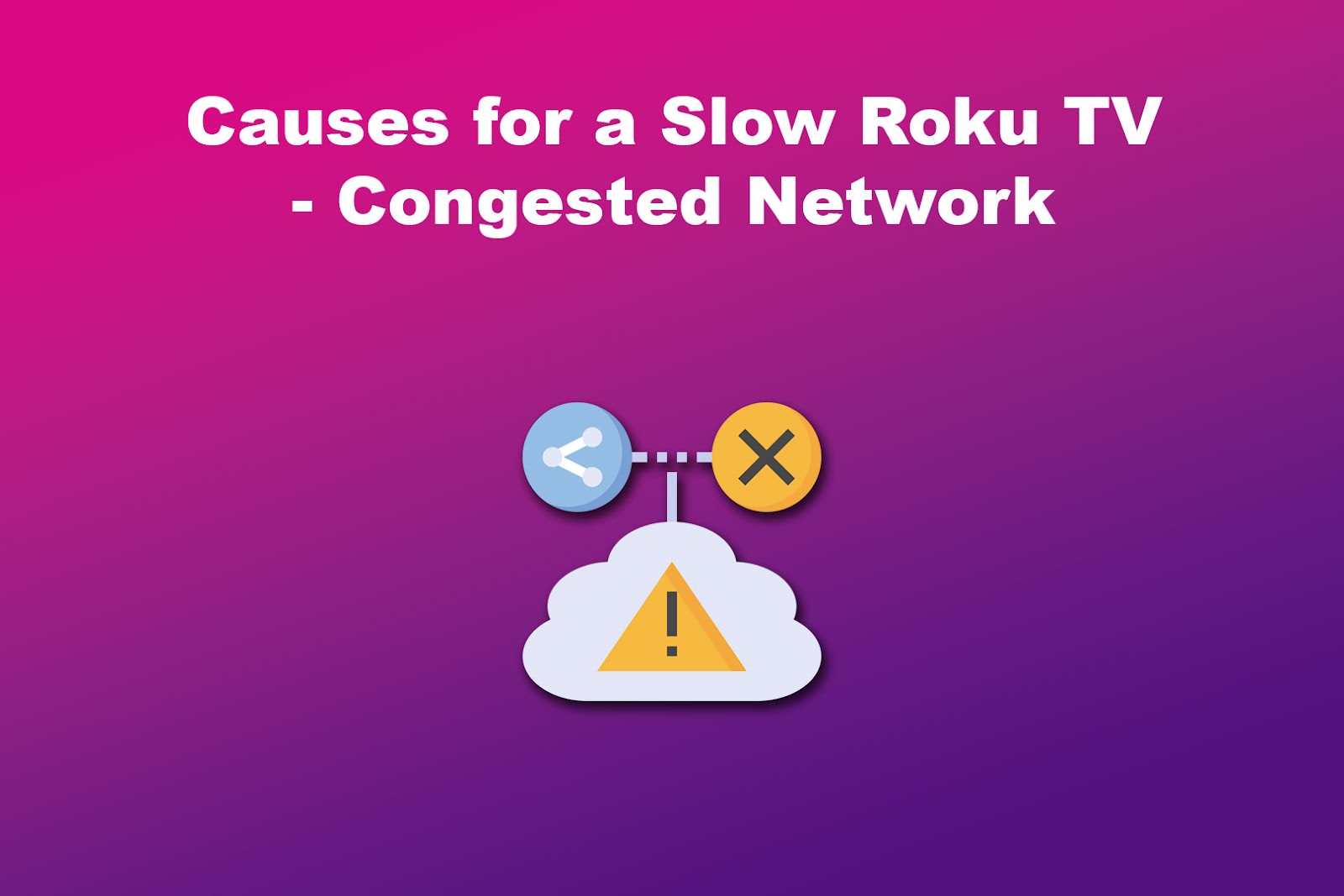 Causes for a Slow Roku TV