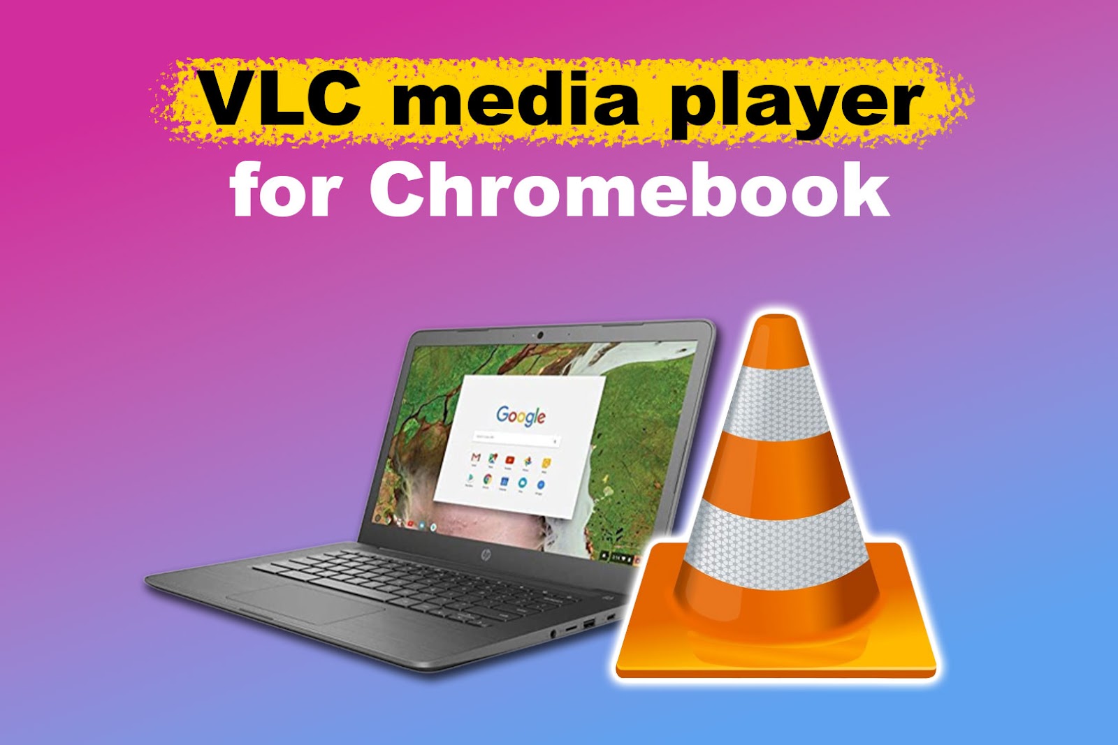 Download & Install VLC Player for Chromebook [Super Easy!]