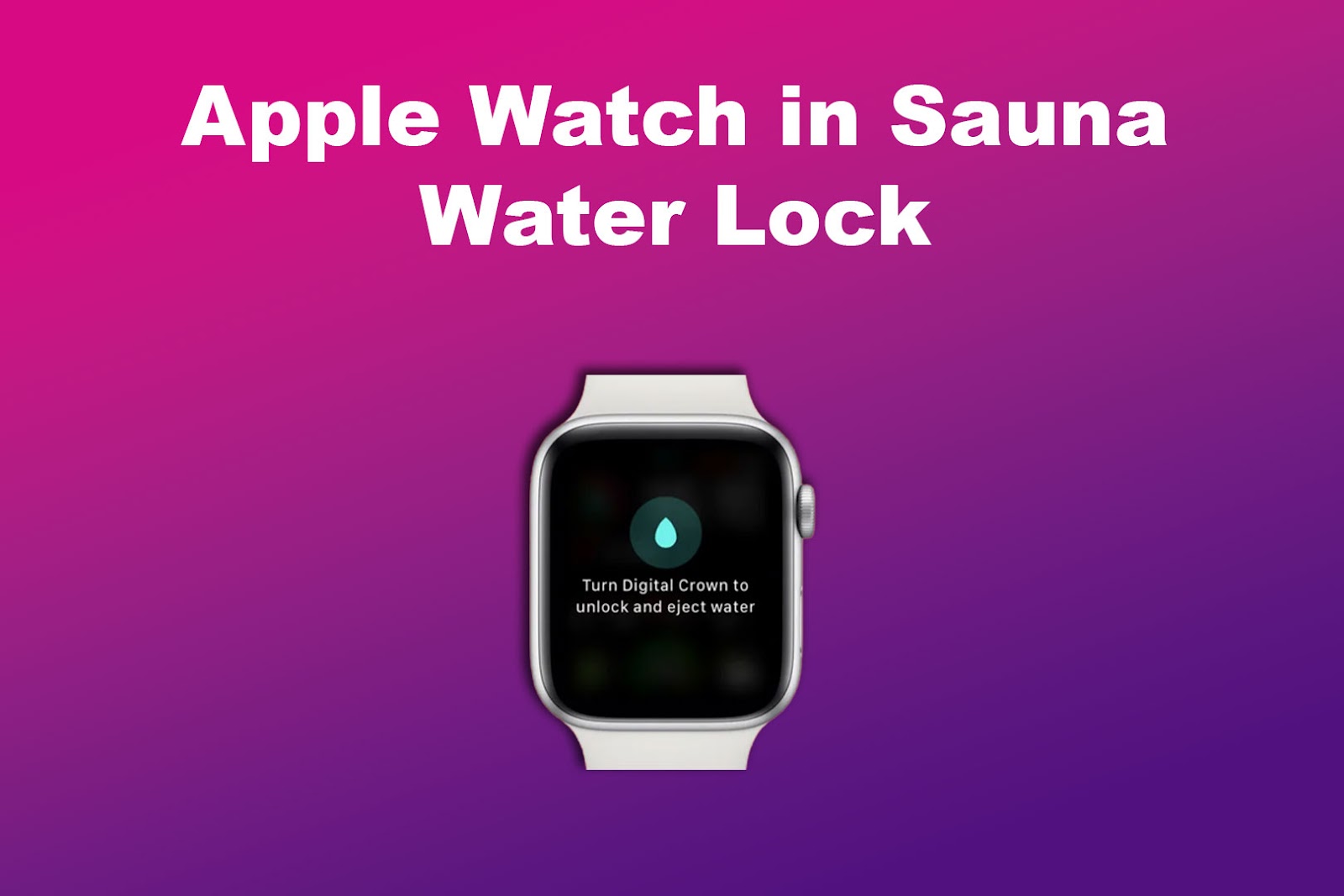 Apple Watch in Sauna Water Lock