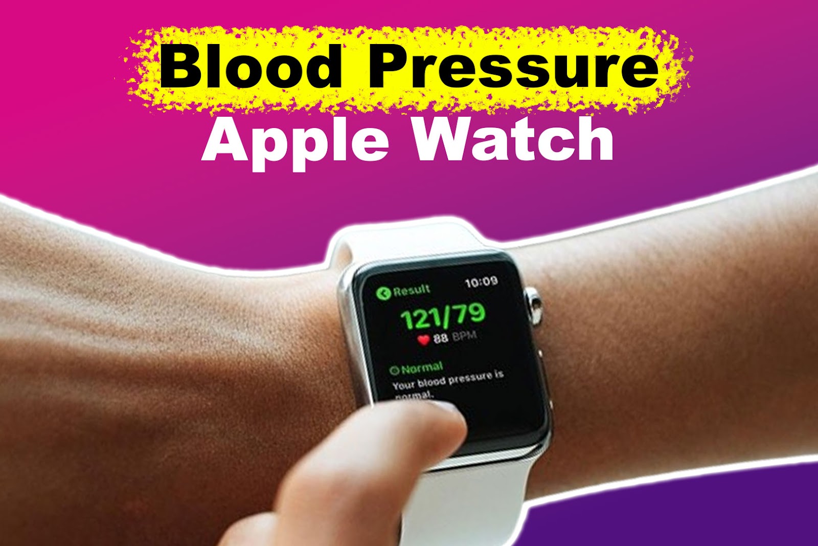 Monitoring Blood Pressure via Apple Watch [The Right Way!]