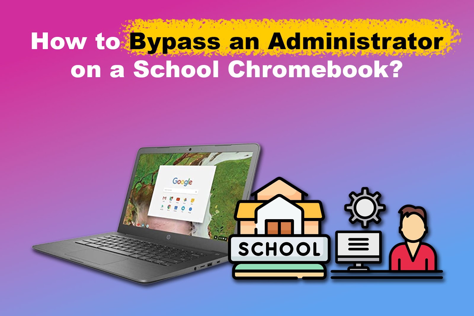 How to Bypass an Administrator on a School Chromebook